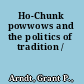 Ho-Chunk powwows and the politics of tradition /