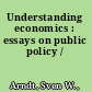 Understanding economics : essays on public policy /