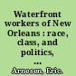 Waterfront workers of New Orleans : race, class, and politics, 1863-1923 /