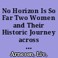 No Horizon Is So Far Two Women and Their Historic Journey across Antarctica /