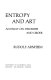 Entropy and art : an essay on disorder and order /