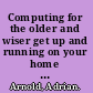 Computing for the older and wiser get up and running on your home PC! /