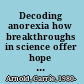 Decoding anorexia how breakthroughs in science offer hope for eating disorders /