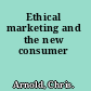 Ethical marketing and the new consumer