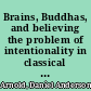 Brains, Buddhas, and believing the problem of intentionality in classical Buddhist and cognitive-scientific philosophy of mind /