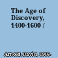 The Age of Discovery, 1400-1600 /