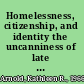 Homelessness, citizenship, and identity the uncanniness of late modernity /