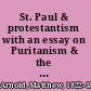 St. Paul & protestantism with an essay on Puritanism & the Church of England, and Last essays on church & religion;