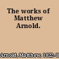 The works of Matthew Arnold.