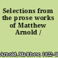 Selections from the prose works of Matthew Arnold /