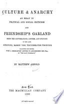 Culture & anarchy : an essay in political and social criticism; and Friendship's garland, being the conversations, letters, and opinions of the late Arminius, baron von Thunderten-Tronckh /