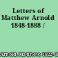Letters of Matthew Arnold 1848-1888 /