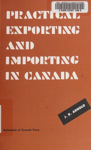 Practical exporting and importing in Canada /