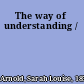 The way of understanding /