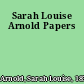 Sarah Louise Arnold Papers