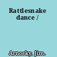 Rattlesnake dance /