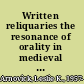 Written reliquaries the resonance of orality in medieval English texts /