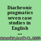 Diachronic pragmatics seven case studies in English illocutionary development /