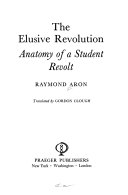 The elusive revolution : anatomy of a student revolt /