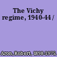 The Vichy regime, 1940-44 /