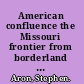 American confluence the Missouri frontier from borderland to border state /