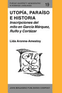 Utopía, paraíso e historia : inscripciones del mito en García Márquez, Rulfo y Cortázar.