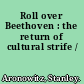 Roll over Beethoven : the return of cultural strife /