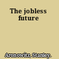 The jobless future