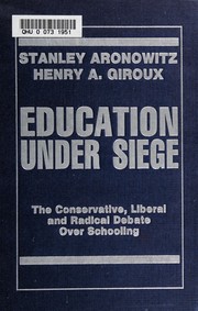 Education under siege : the conservative, liberal, and radical debate over schooling /