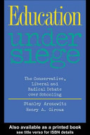 Education under siege the conservative, liberal, and radical debate over schooling /