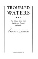 Troubled waters : the origins of the 1881 anti-Jewish pogroms in Russia /