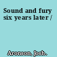 Sound and fury six years later /