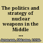 The politics and strategy of nuclear weapons in the Middle East opacity, theory, and reality, 1960-1991 : an Israeli perspective /