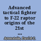 Advanced tactical fighter to F-22 raptor origins of the 21st century air dominance fighter /
