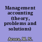 Management accounting (theory, problems and solutions) /