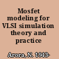 Mosfet modeling for VLSI simulation theory and practice /