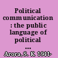 Political communication : the public language of political elites in India and the United States /
