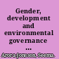Gender, development and environmental governance theorizing connections /