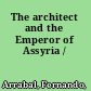 The architect and the Emperor of Assyria /