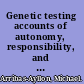Genetic testing accounts of autonomy, responsibility, and blame /