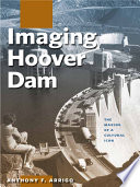 Imaging hoover dam : the making of a cultural icon /
