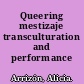 Queering mestizaje transculturation and performance /