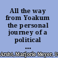 All the way from Yoakum the personal journey of a political insider /