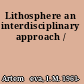 Lithosphere an interdisciplinary approach /