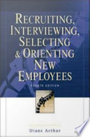 Recruiting, interviewing, selecting & orienting new employees