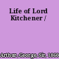 Life of Lord Kitchener /