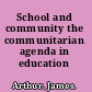 School and community the communitarian agenda in education /