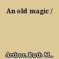 An old magic /