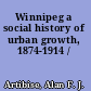 Winnipeg a social history of urban growth, 1874-1914 /
