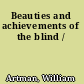 Beauties and achievements of the blind /
